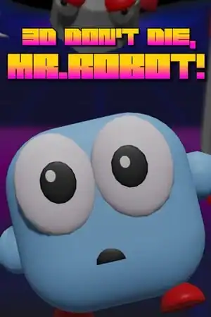 3D Don’t Die Mr Robot