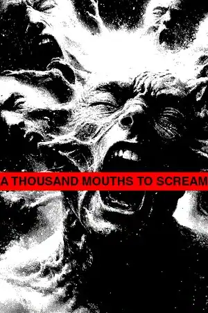 A THOUSAND MOUTHS TO SCREAM