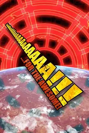 AaaaaAAaaaAAAaaAAAAaAAAAA!!! for the Awesome