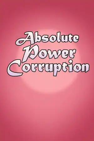 Absolute Power Corruption