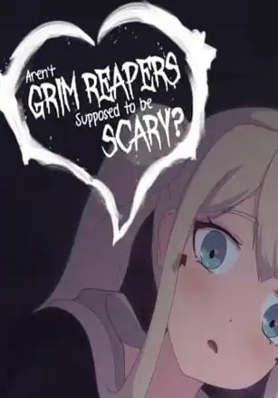 Aren’t Grim Reapers Supposed to be Scary?