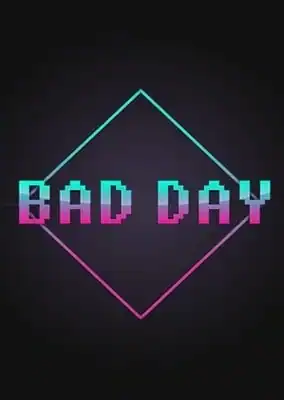 BAD DAY