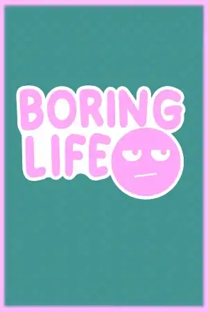 Boring Life