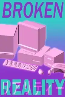 Broken Reality