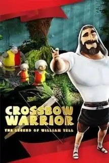 Crossbow Warrior — The Legend of William Tell