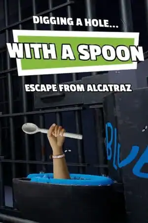 Digging a Hole… with a Spoon… Escape from Alcatraz