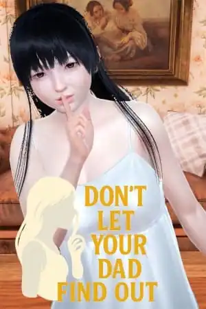 Don’t Let Your Dad Find Out