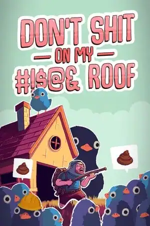 Don’t Shit On My Roof