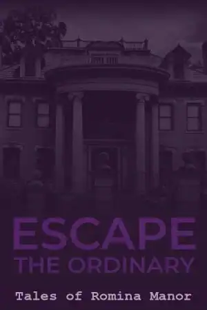 Escape The Ordinary: Tales of Romina Manor