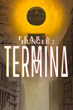 Fear and Hunger 2: Termina
