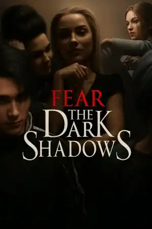 Fear the Dark Shadows