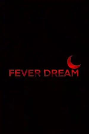 Fever Dream