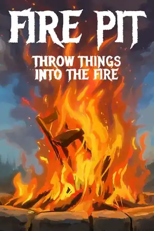 Fire Pit: Throw Things Into The Fire