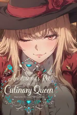 From Aristocrat’s Pet to Culinary Queen: Reigning Over Flavors and Forbidden Desires