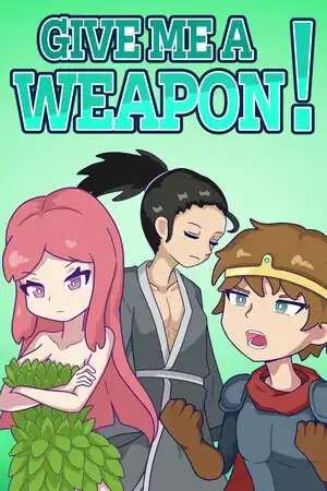 GIVE ME A WEAPON!