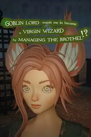 Goblin Lord wants me to become a Virgin Wizard by Managing The Brothel!?
