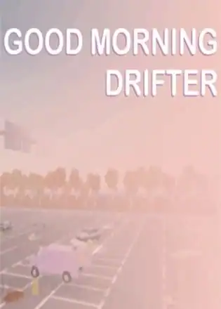 Good Morning Drifter