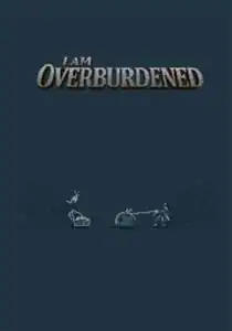 I Am Overburdened