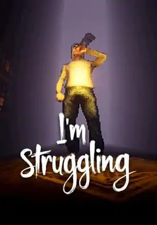 I’m Struggling