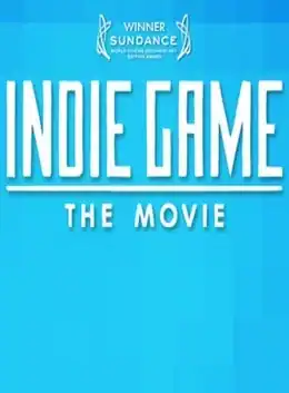 Indie Game: The Movie