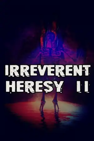 Irreverent Heresy 2