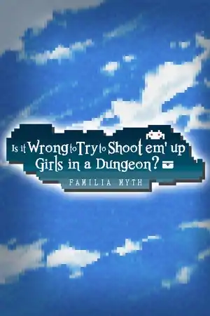 Is It Wrong to Try to Shoot ’em Up Girls in a Dungeon?