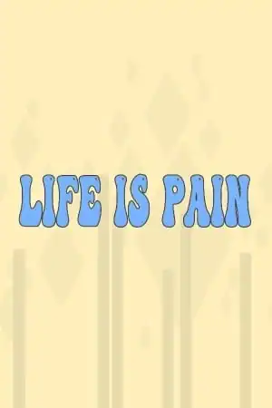 Life is Pain