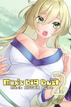 Max’s Big Bust 2 — Max’s Bigger Bust