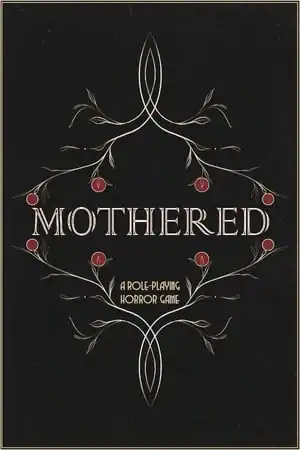 MOTHERED — A ROLE-PLAYING HORROR GAME
