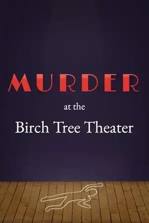 Murder at the Birch Tree Theater