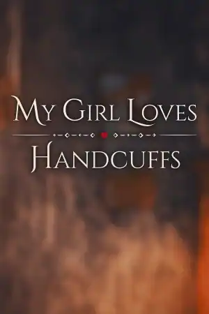 My Girl Loves Handcuffs