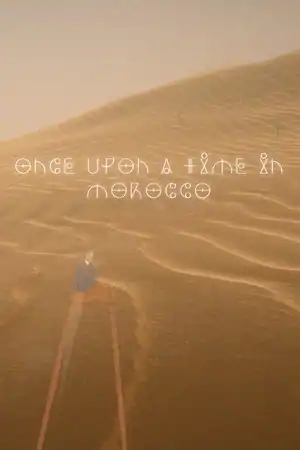 ONCE UPON A TIME IN MOROCCO