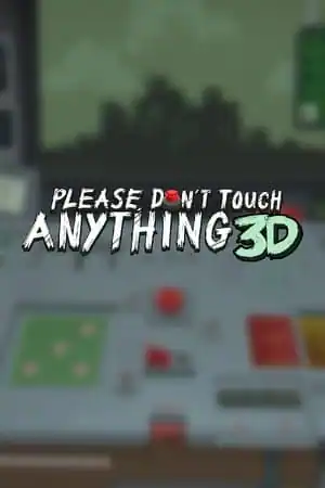 Please, Don’t Touch Anything 3D