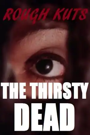 ROUGH KUTS: The Thirsty Dead