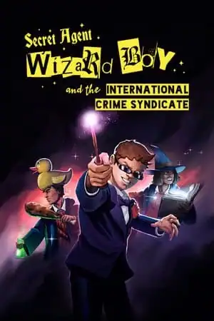 Secret Agent Wizard Boy and the International Crime Syndicate