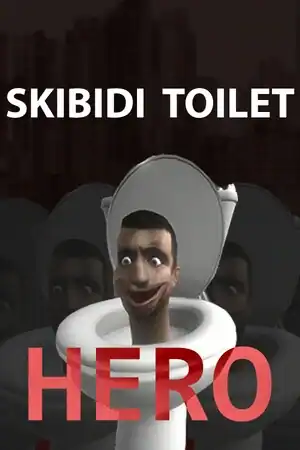 Skibidi Toilet Hero