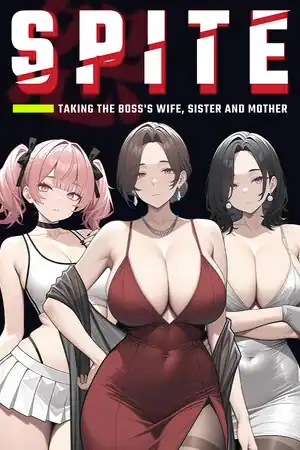 SPITE: Taking the Boss’s Wife, Sister and Mother