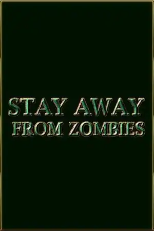 Stay away from zombies
