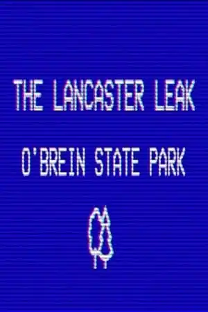 The Lancaster Leak — O’Brien State Park