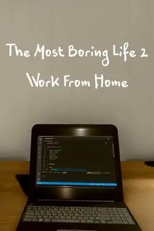 The Most Boring Life Ever 2 — Work From Home