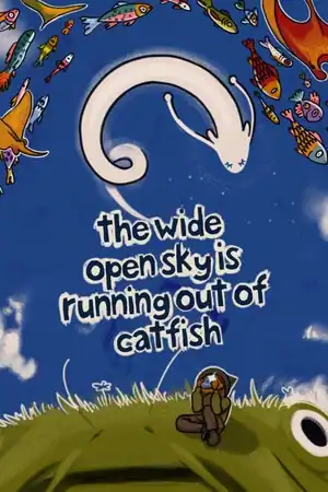 The Wide Open Sky is Running out of Catfish