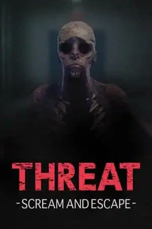 THREAT -SCREAM AND ESCAPE-