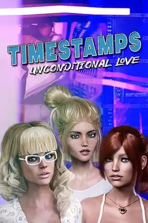 TIMESTAMPS, UNCONDITIONAL LOVE