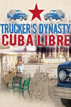 Trucker’s Dynasty — Cuba Libre
