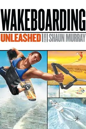 Wakeboarding Unleashed featuring Shaun Murray