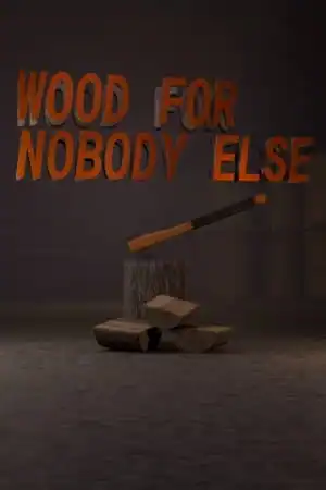 Wood for Nobody Else