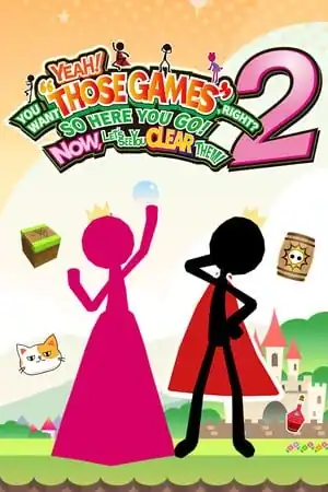 YEAH! YOU WANT «THOSE GAMES,» RIGHT? SO HERE YOU GO! NOW, LET’S SEE YOU CLEAR THEM! 2