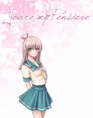 You’re my Pensieve