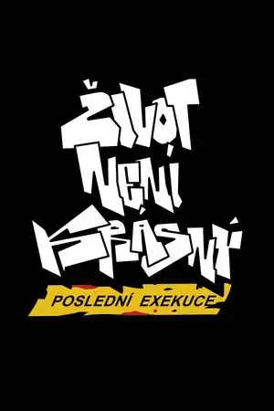 Zivot Neni Krasny: Posledni Exekuce